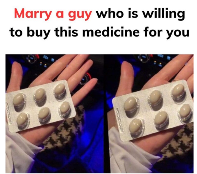 Marry a guy who is willing to buy this medicine for you